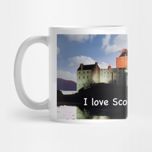 I love Scotland and Eilean Donan Castle Mug